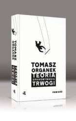 Teoria opanowywania trwogi według Tomasza Organka