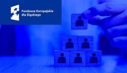 Fundusze europejskie dla Śląska w celu podwyższenia kwalifikacji pracowniczych